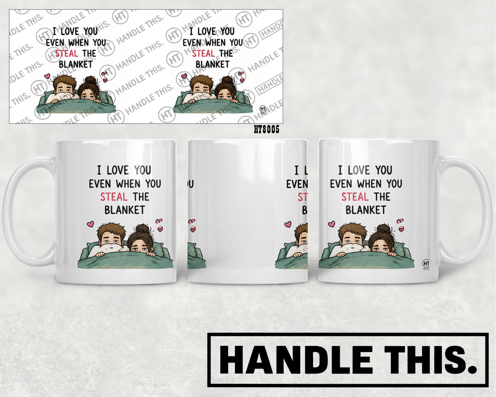 HT8005 I Love You Even When You Steal the Blanket mug mockup