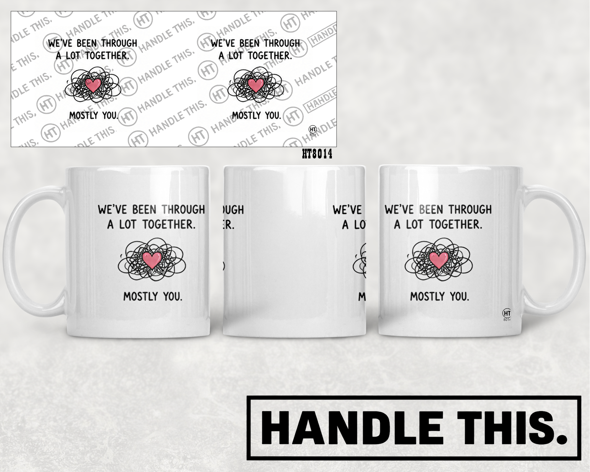 HT8014 We'Ve Been Through a Lot Together Mostly You mug mockup