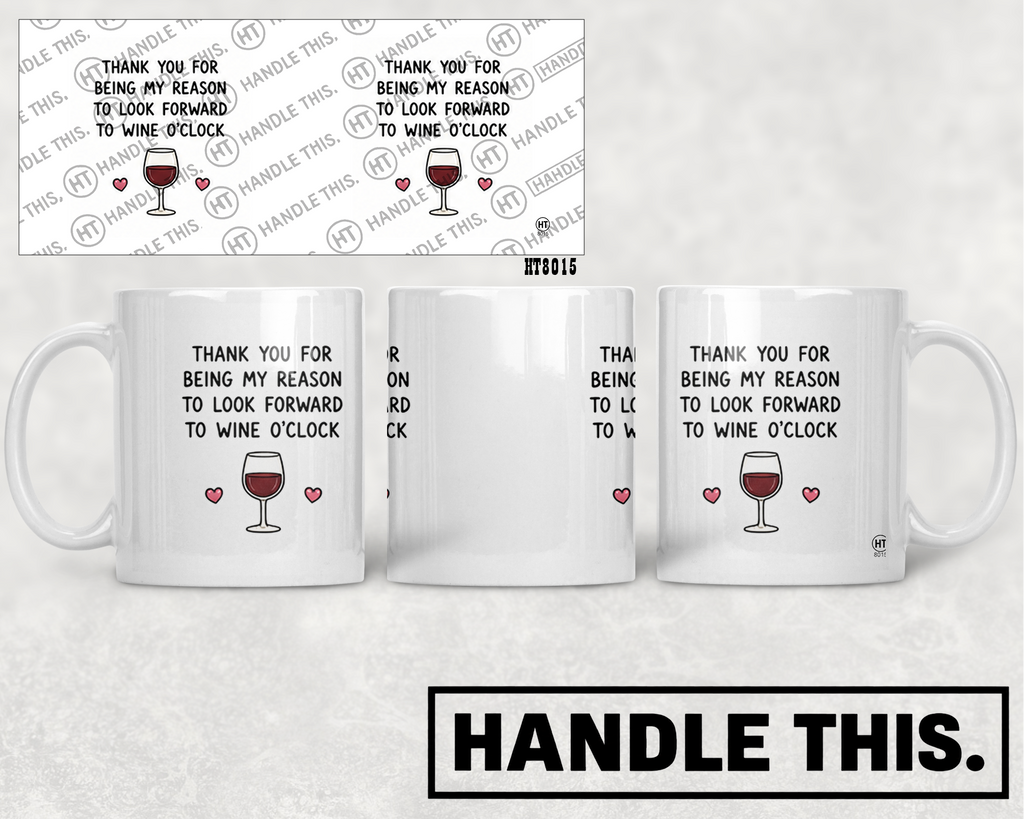 HT8015 Thank You for Being My Reason to Look Forward to Wine O'Clock mug mockup