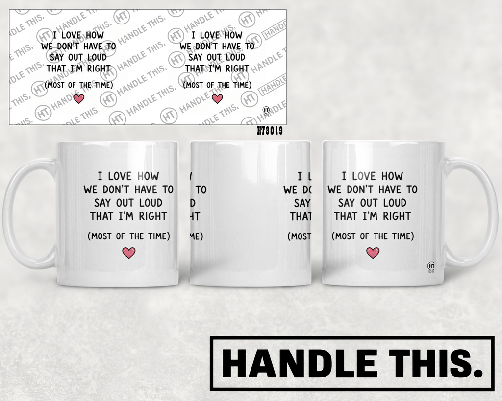 HT8019 I Love How We Don'T Have to Say Out Loud That I'm Right Most of the Time mug mockup
