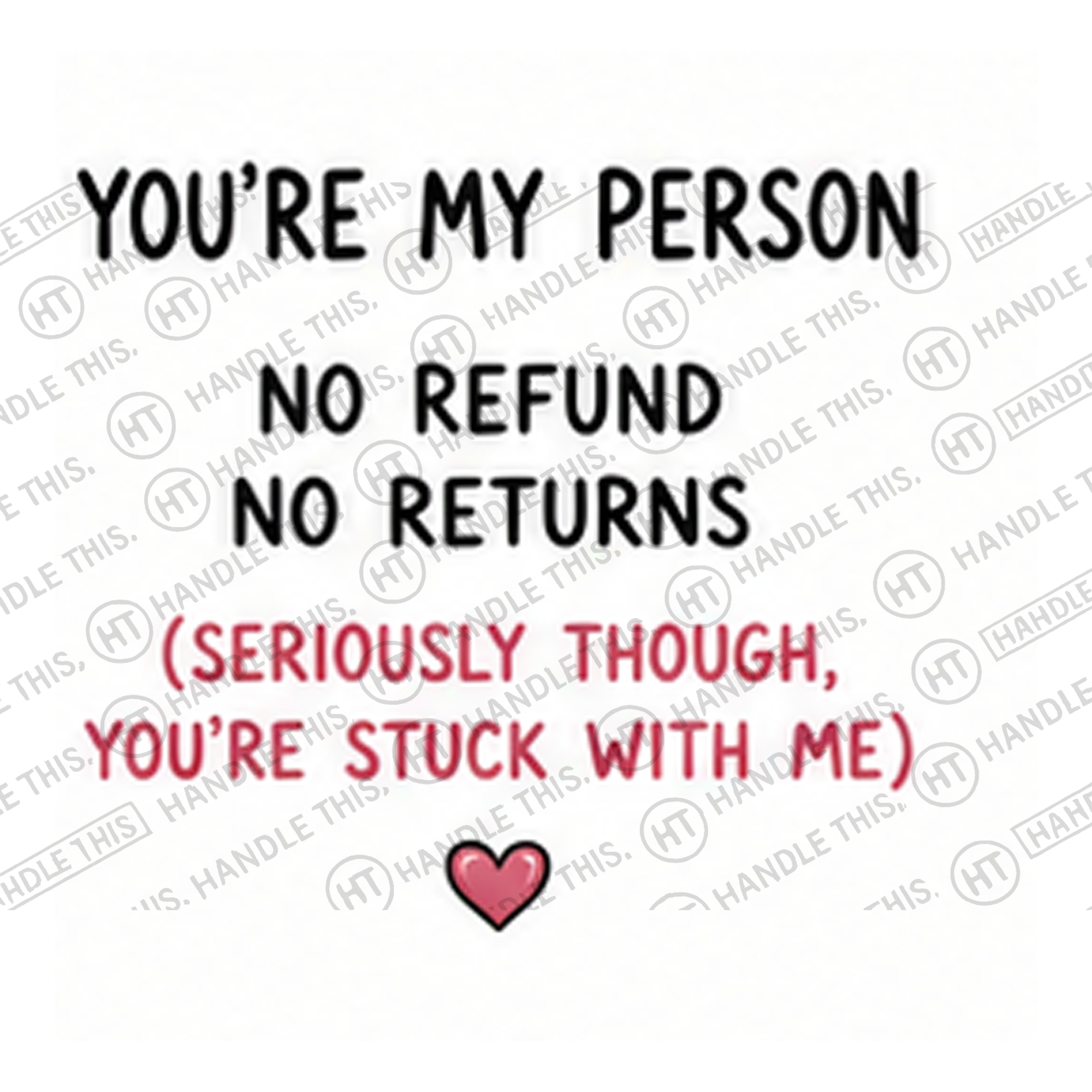 HT8022 You'Re My Person No Refund No Returns Seriously Though You'Re Stuck with Me watermarked artwork