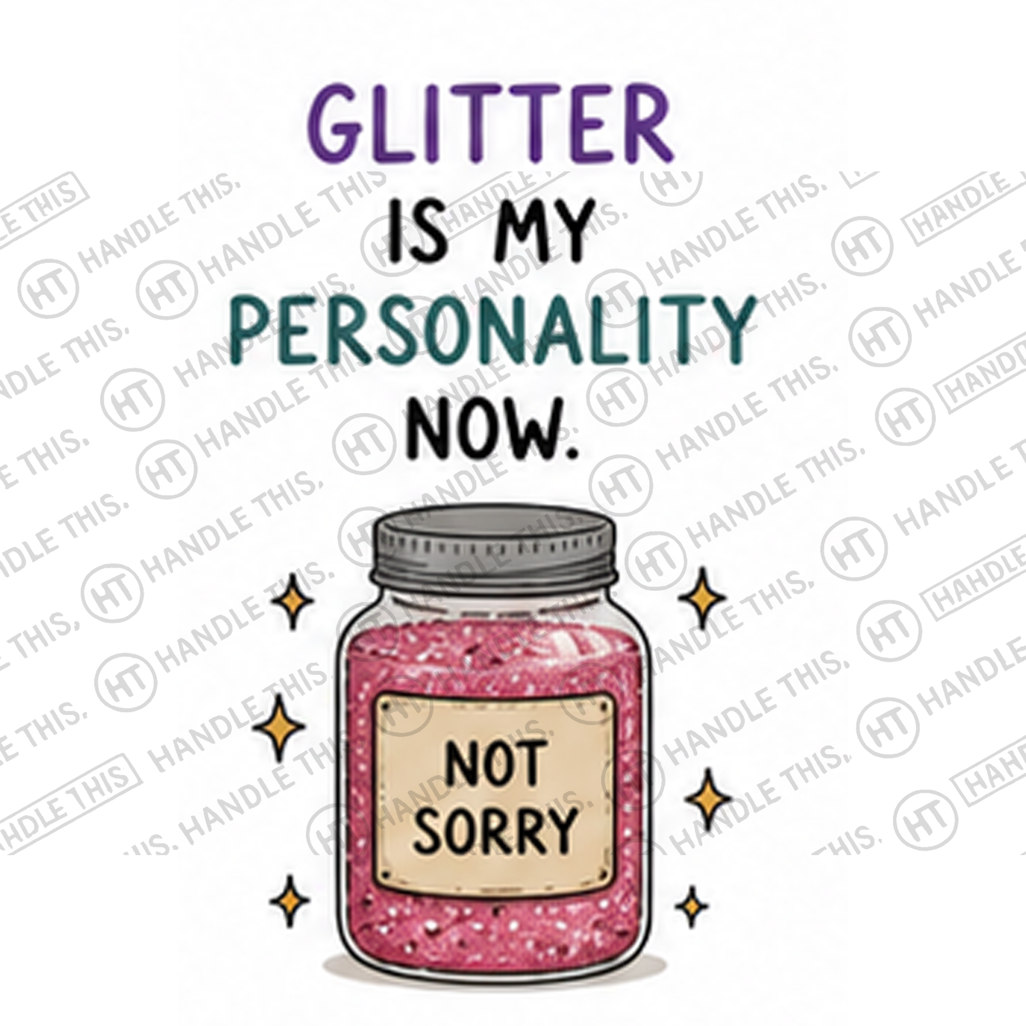 HT8025 Glitter is My Personality Now Not Sorry watermarked artwork