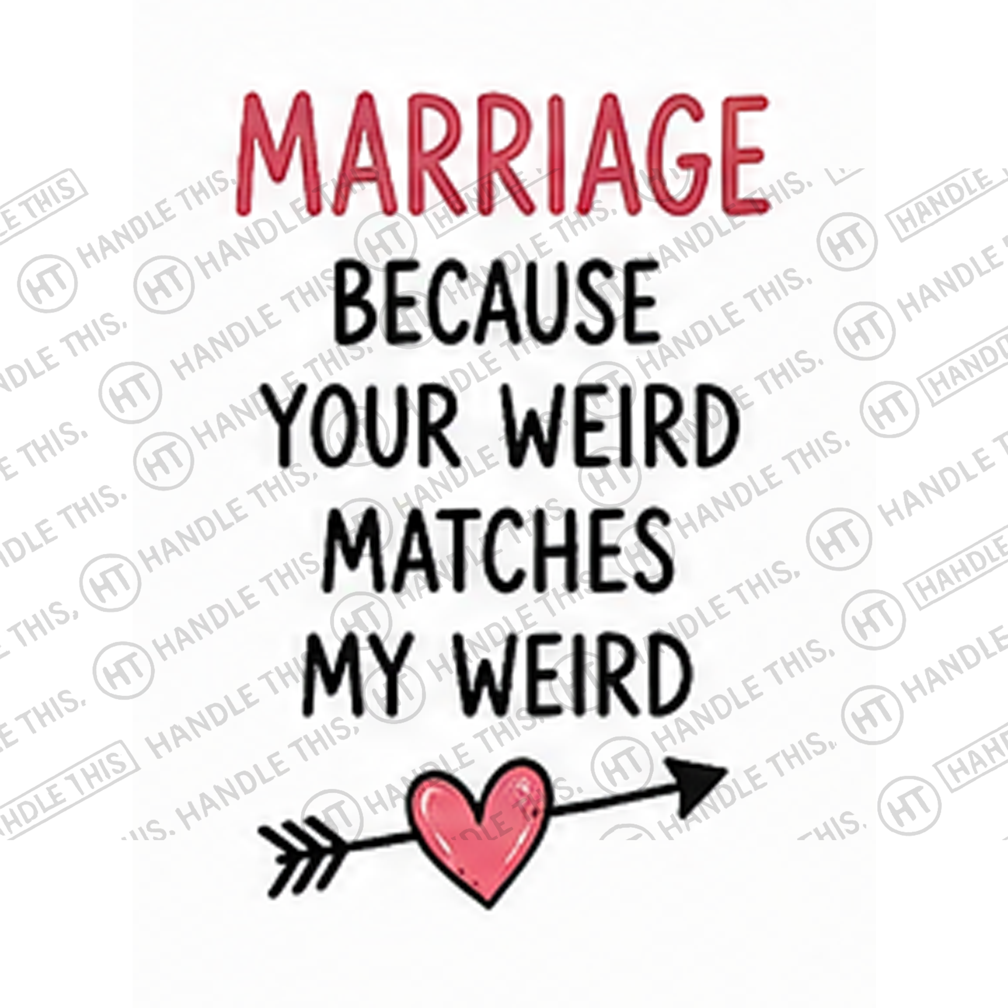 HT8029 Marriage Because Your Weird Matches My Weird watermarked artwork