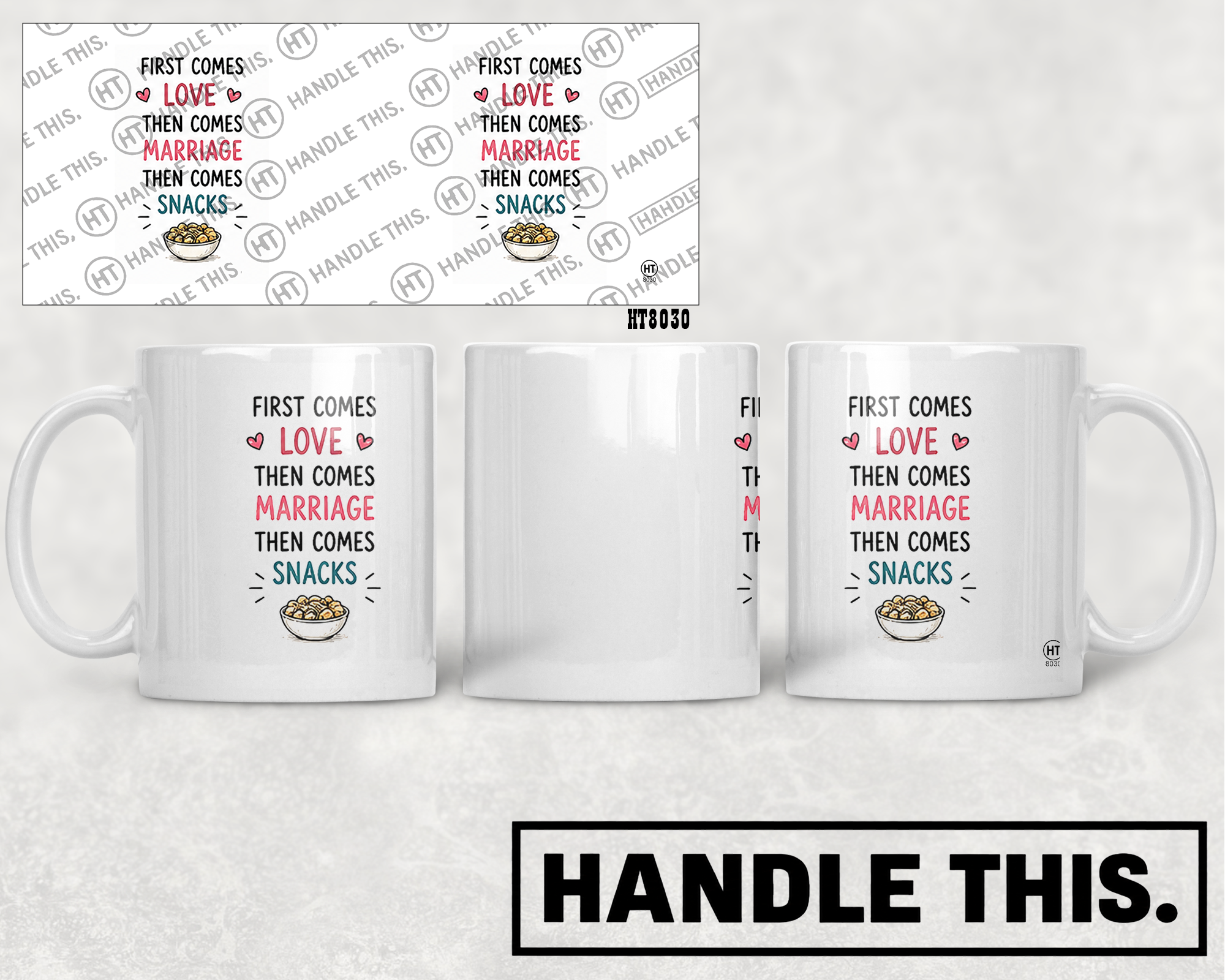 HT8030 First Comes Love Then Comes Marriage Then Comes Snacks mug mockup