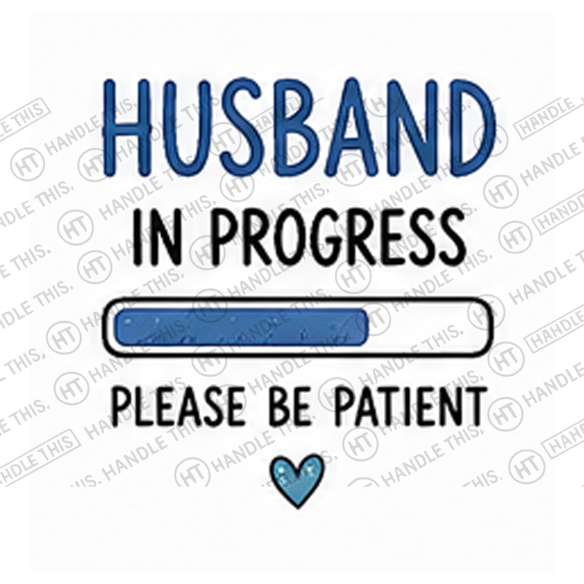 HT8032 Husband in Progress Please Be Patient watermarked artwork