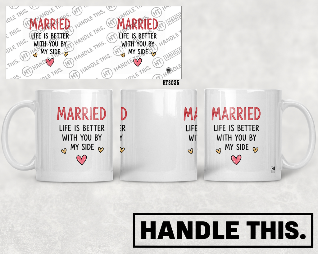 HT8035 Married Life is Better with You by My Side mug mockup