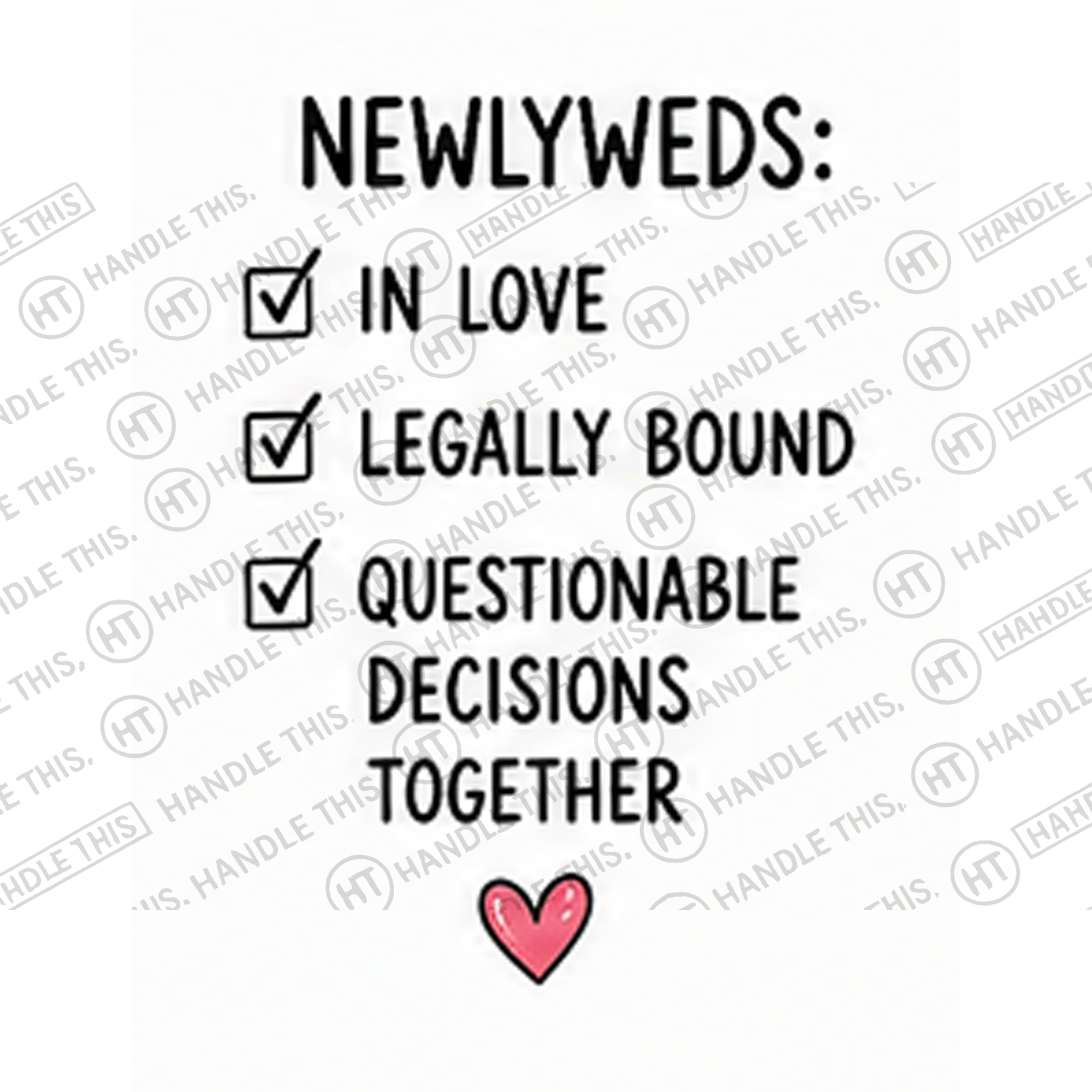HT8037 Newlyweds in Love Legally BoundQuestionable Decisions Together watermarked artwork