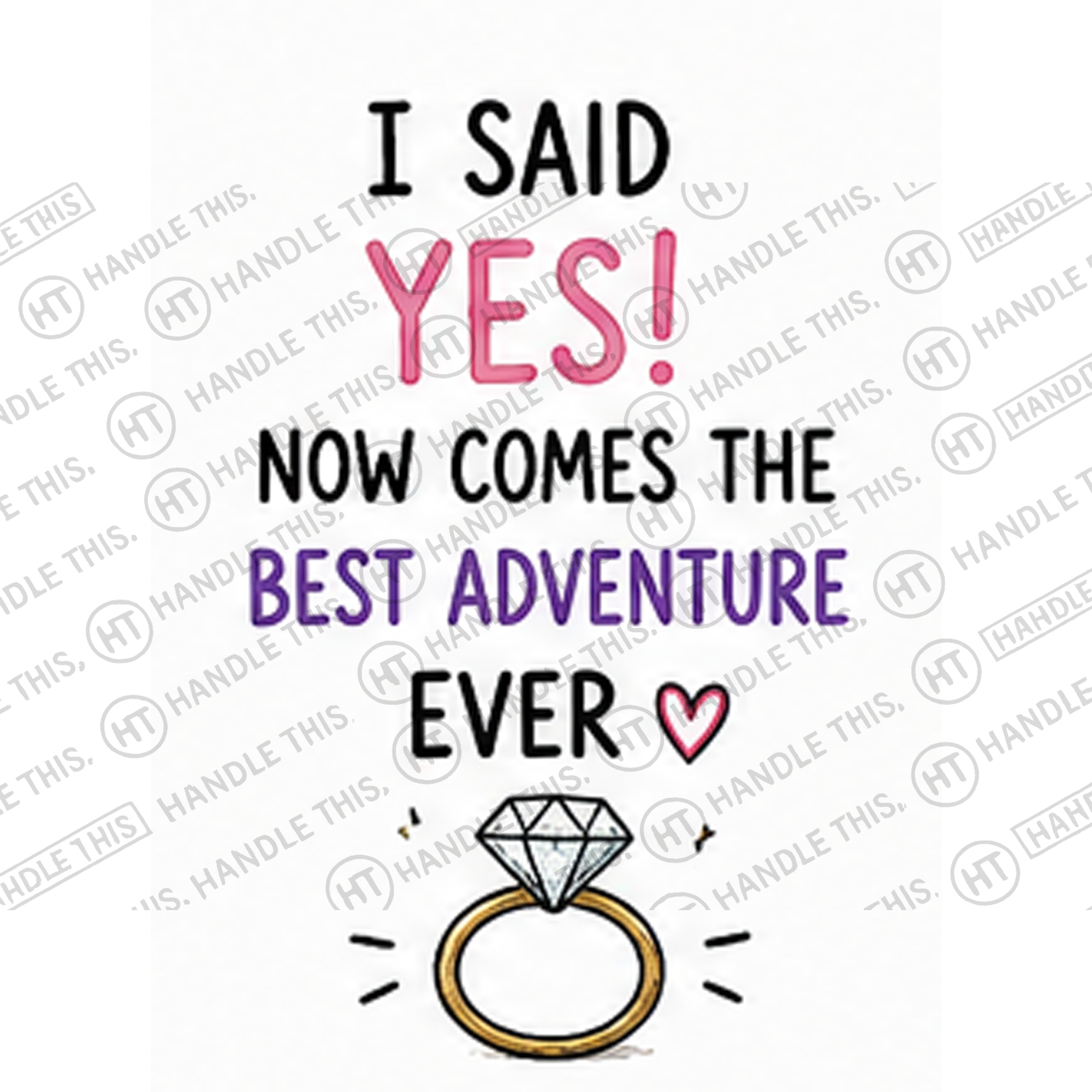 HT8038 I Said Yes Now Comes the Best Adventure Ever V watermarked artwork