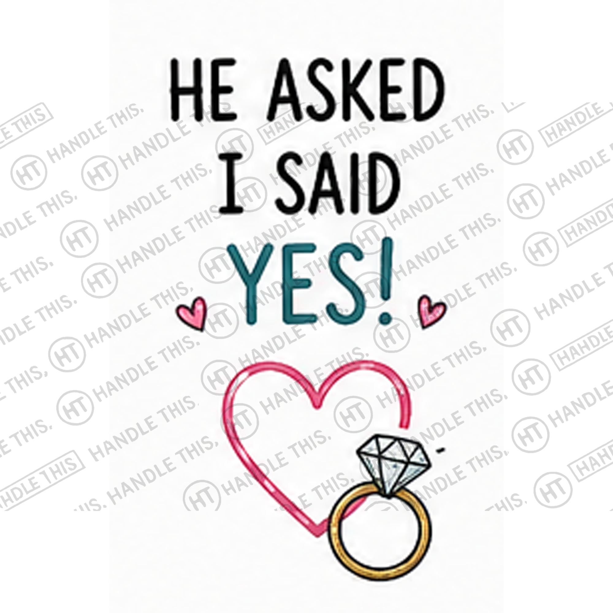 HT8043 He Asked I Said Yes watermarked artwork