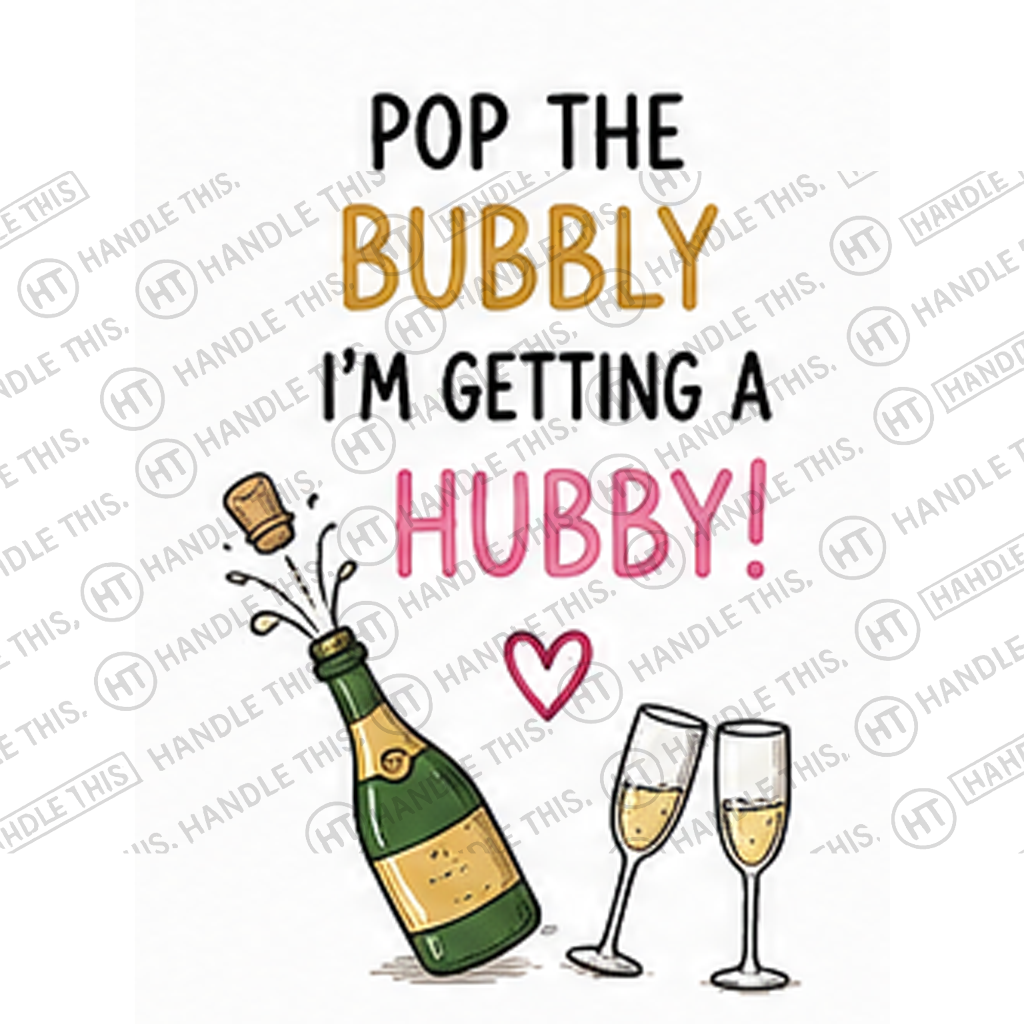 HT8045 Pop the Bubbly I'm Getting a Hubby watermarked artwork