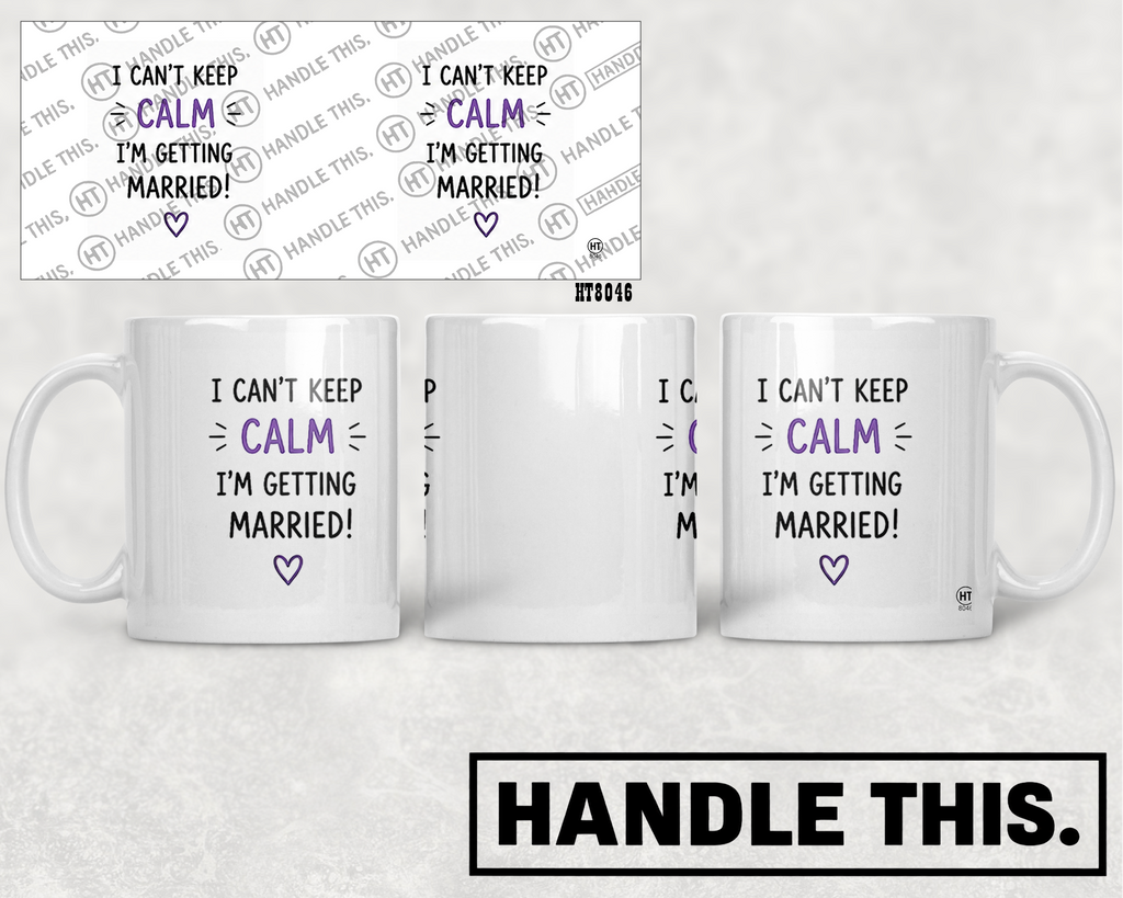 HT8046 1 Can'T Keep - Calm I'm Getting Married mug mockup