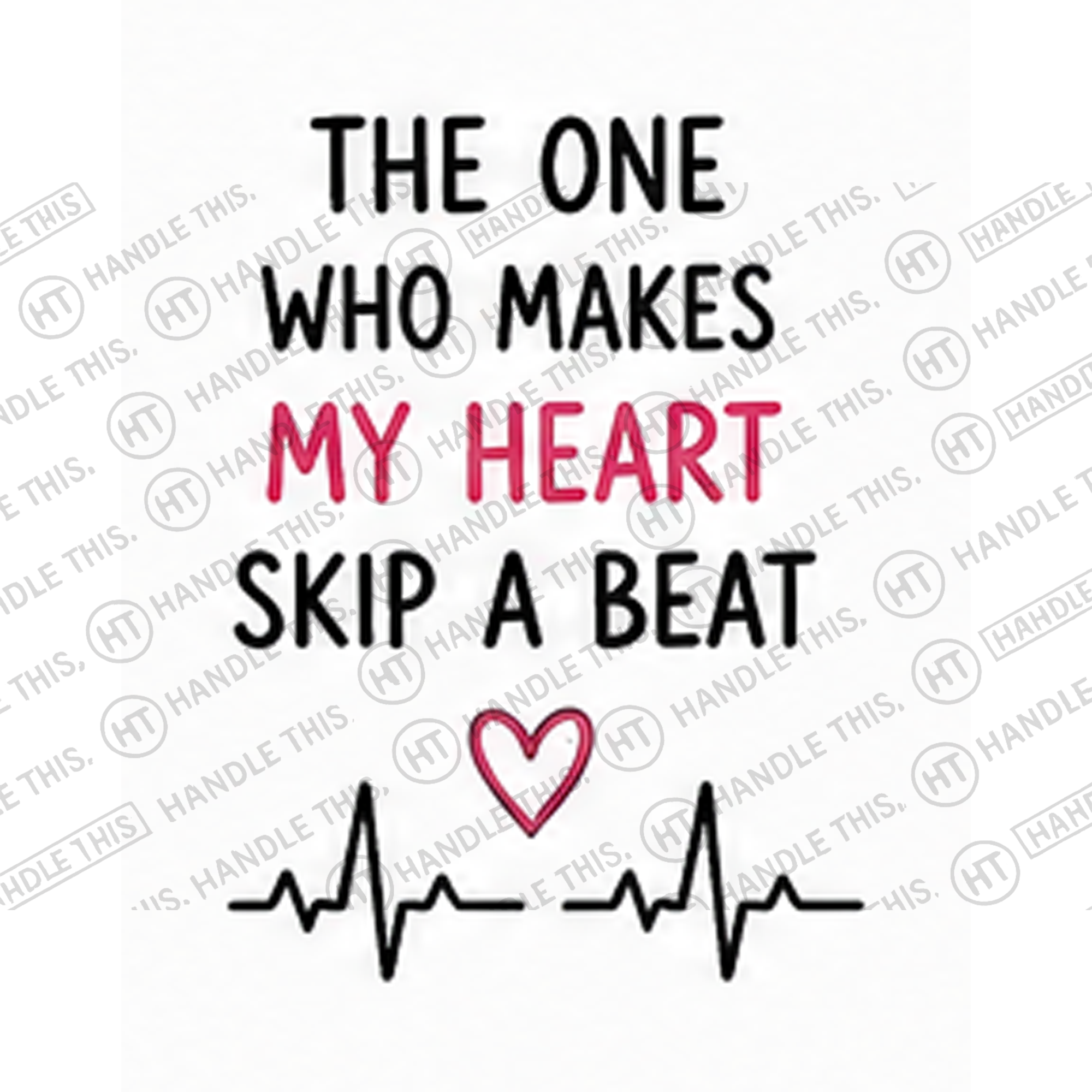 HT8049 The One Who Makes My Heart Skip a Beat watermarked artwork