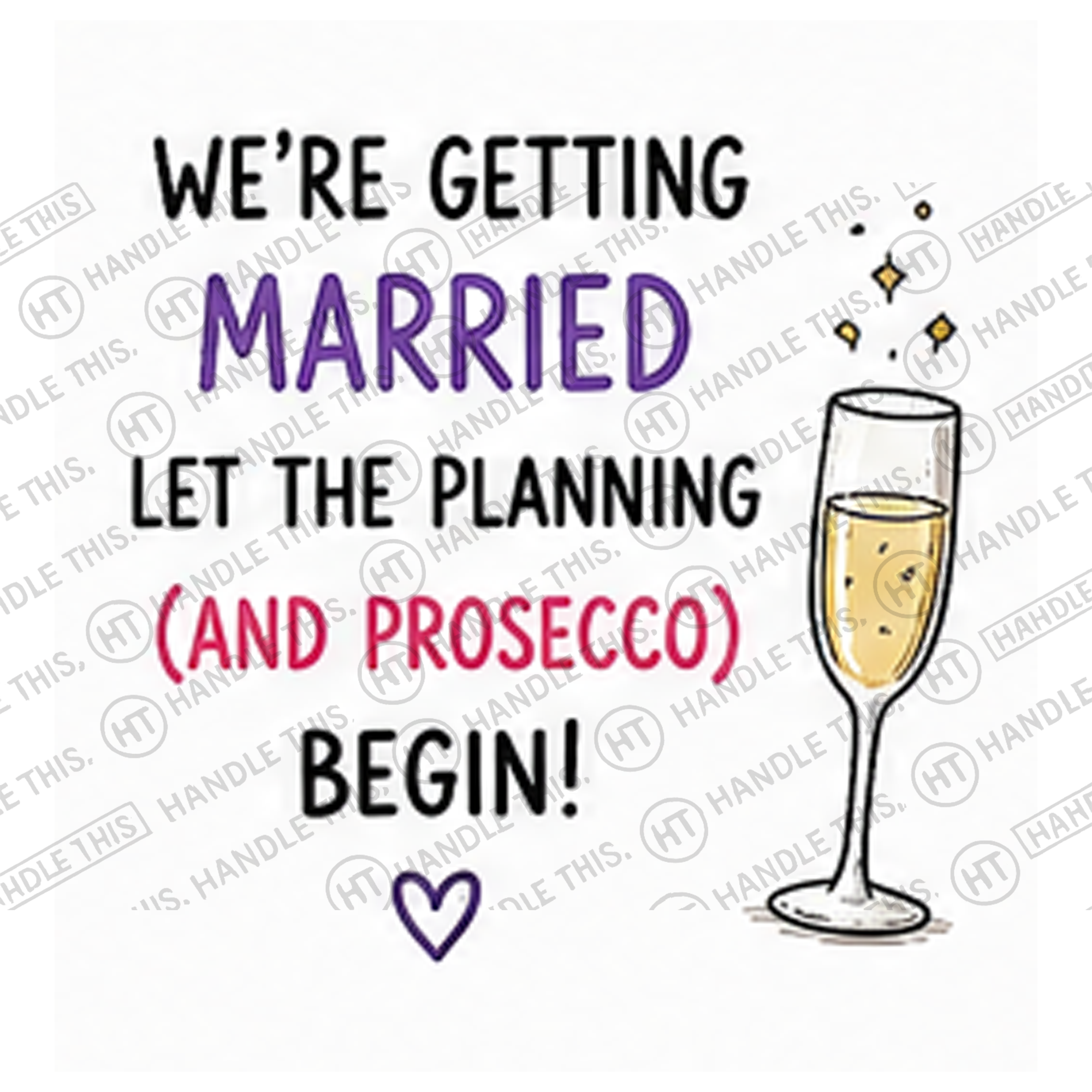 HT8051 We'Re Getting Married Let the Planning and Prosecco Begin watermarked artwork