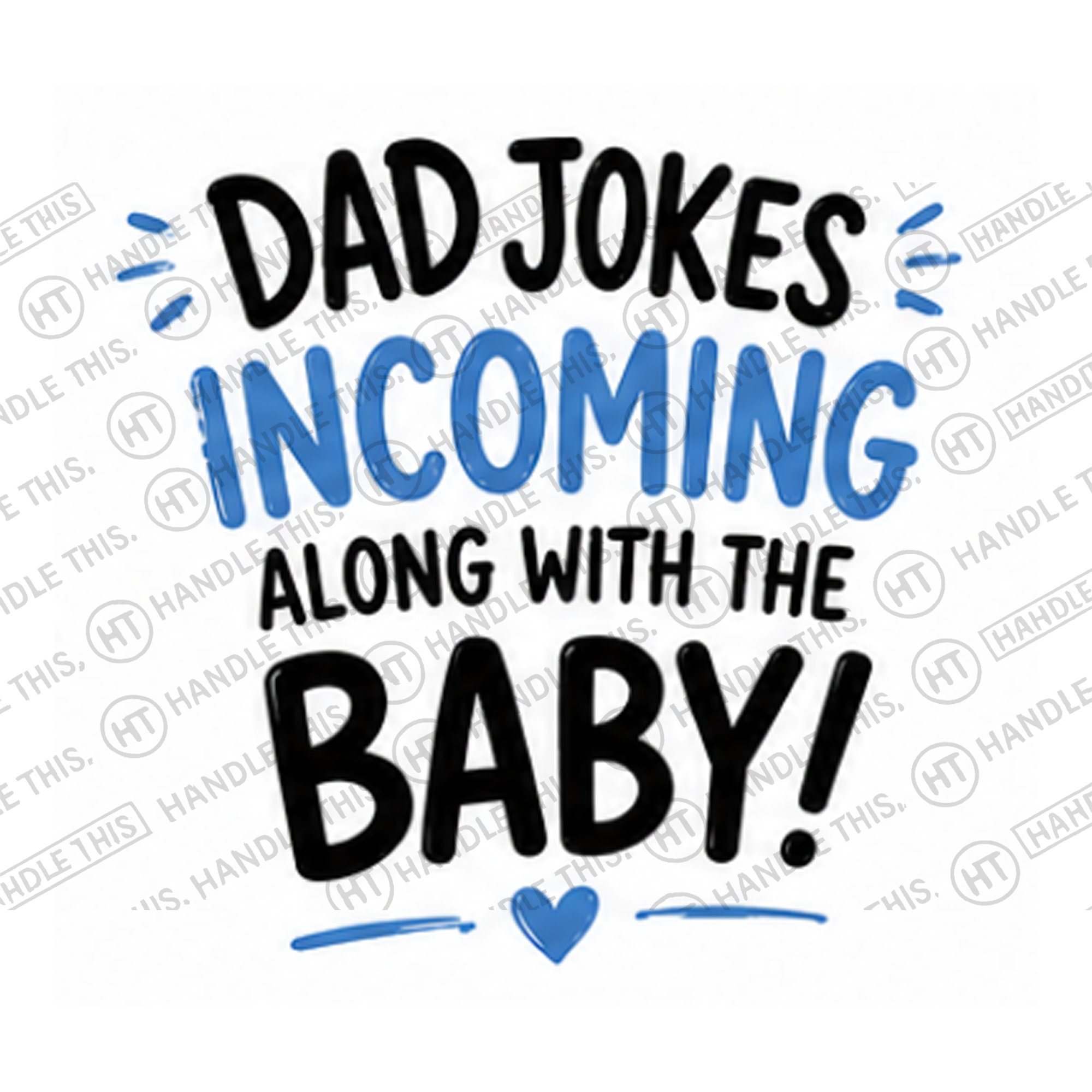 HT9002 Dad Jokes 'Incoming' Along with the Baby watermarked artwork