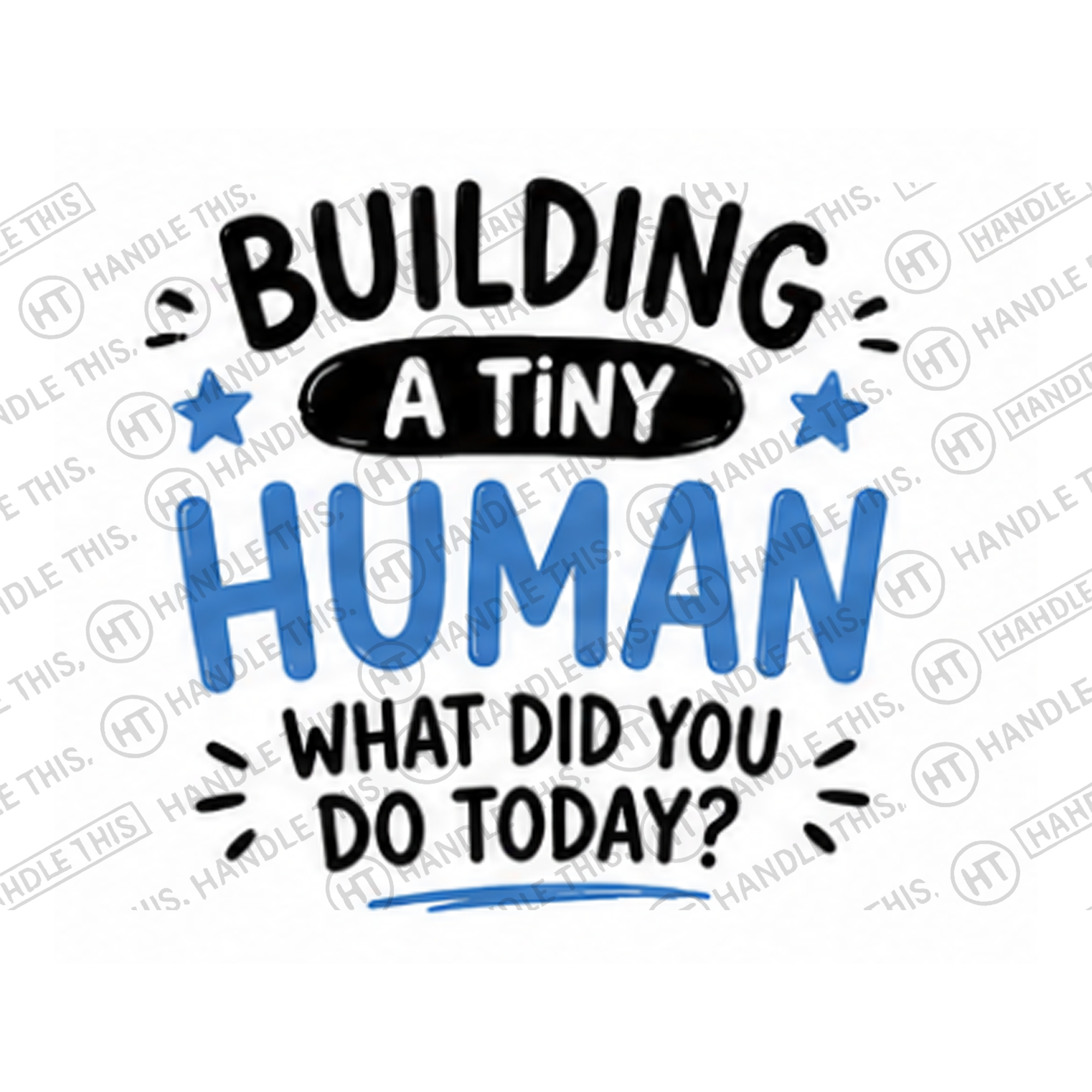 HT9005 A Tiny Human What Did You - Do Today watermarked artwork