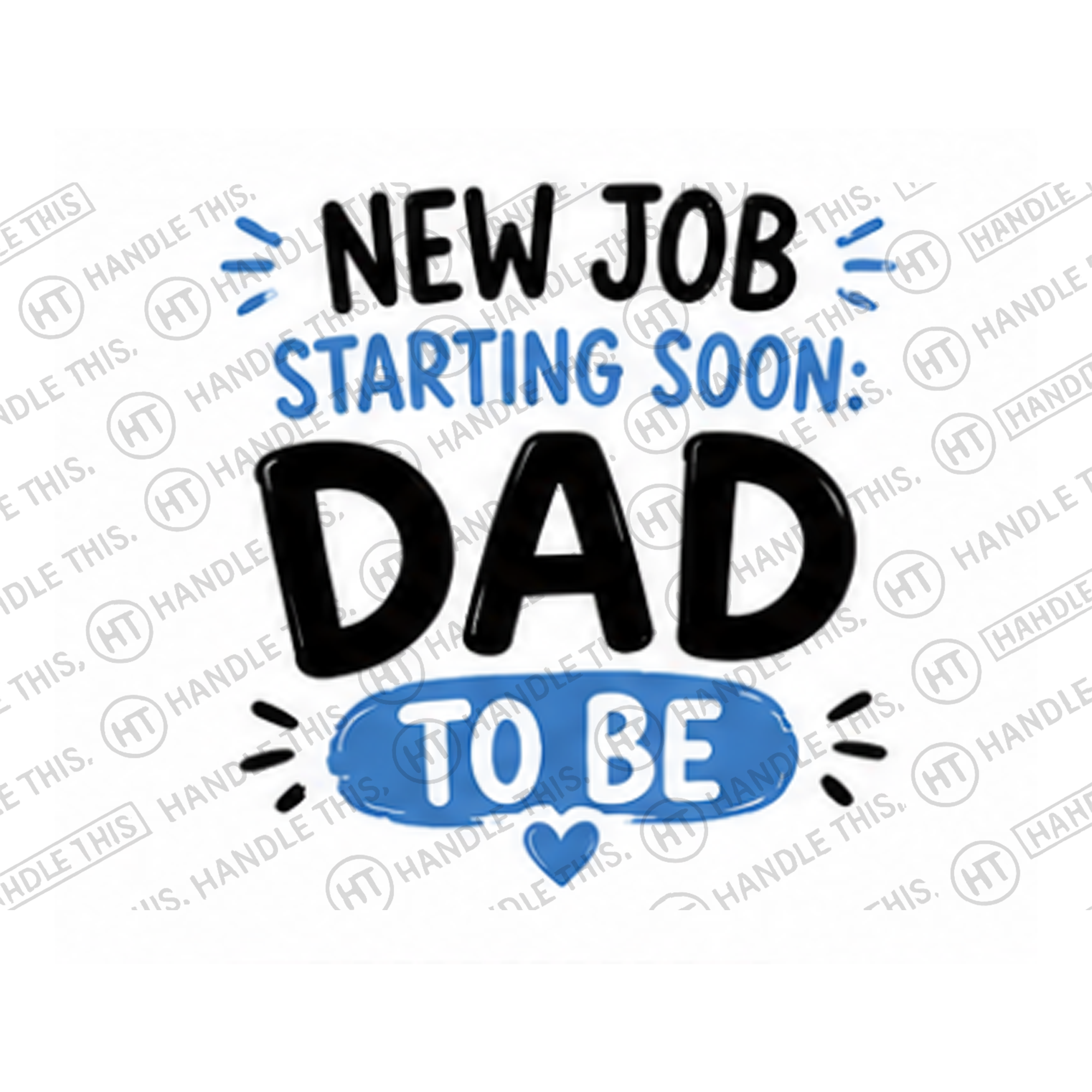 HT9008 New Job Starting Soon Dad watermarked artwork