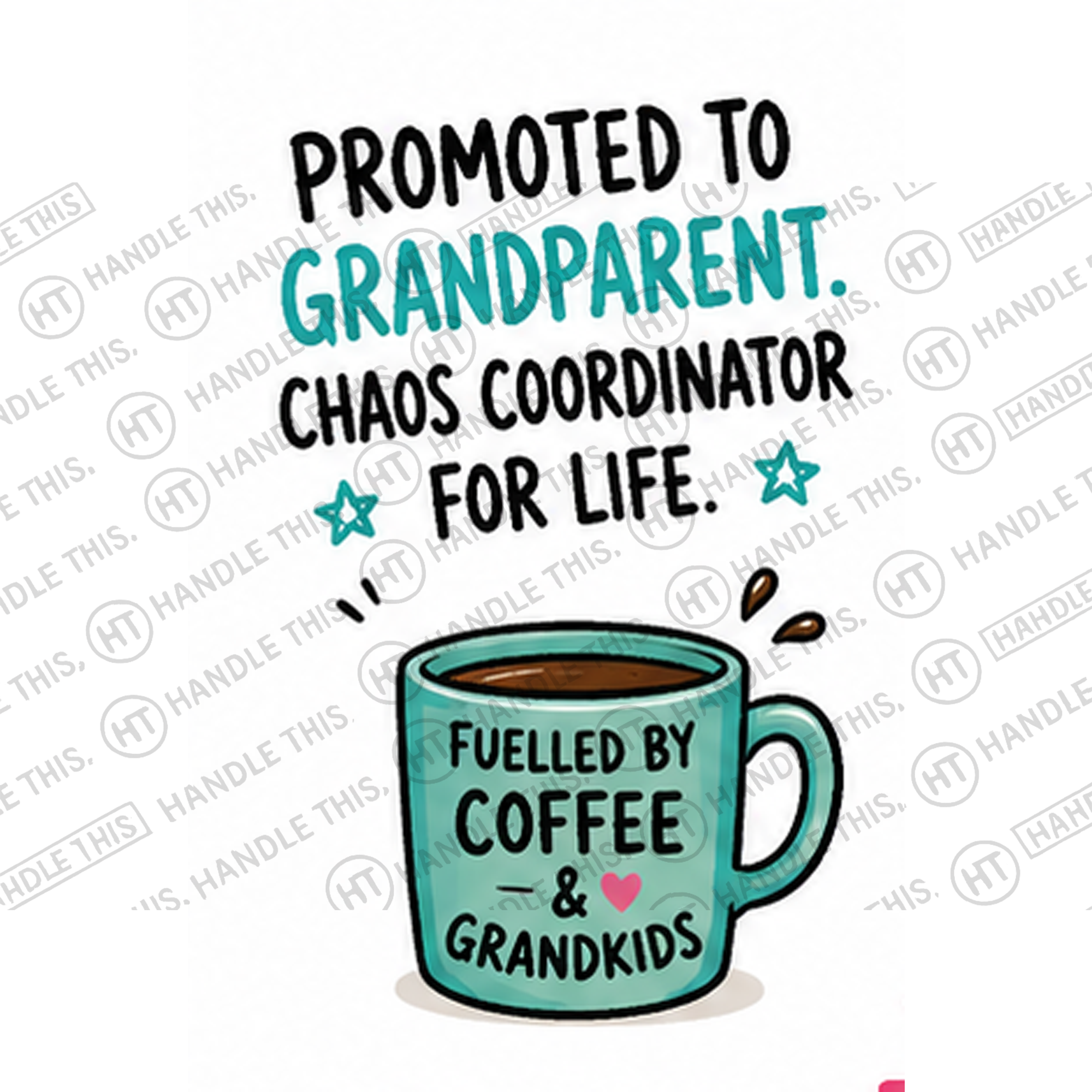 HT9010 Promoted to Grandparent Chaos Coordinator for Life Fuelled by Coffee Grandkids watermarked artwork