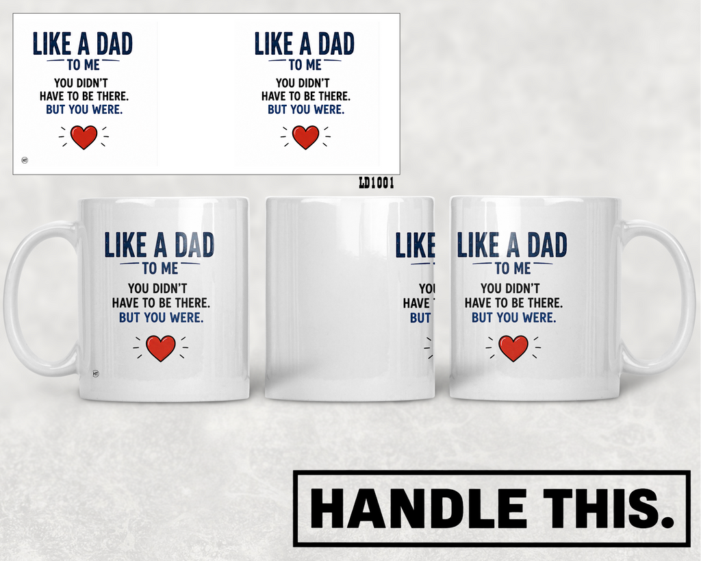 Like A Dad To Me - You Were There Mug