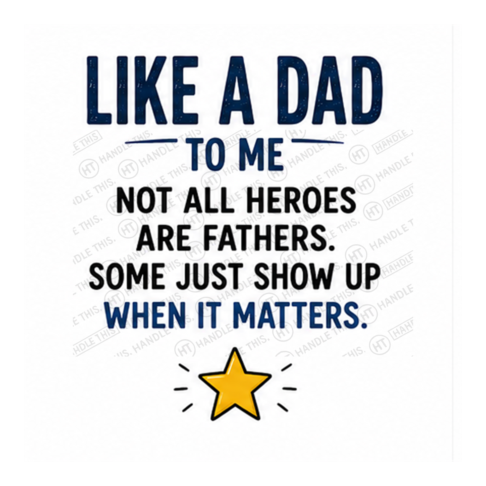 Like A Dad To Me - Some Just Show Up Mug