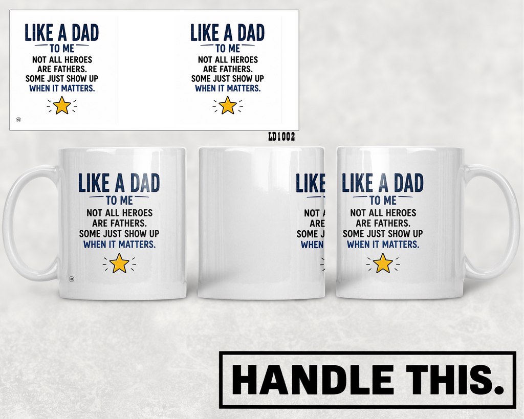 Like A Dad To Me - Some Just Show Up Mug