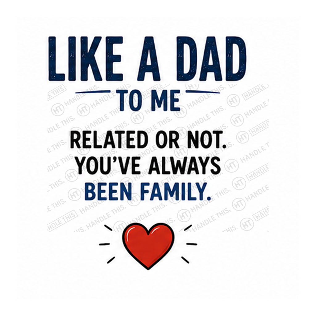 Like A Dad To Me - Always Been Family Mug