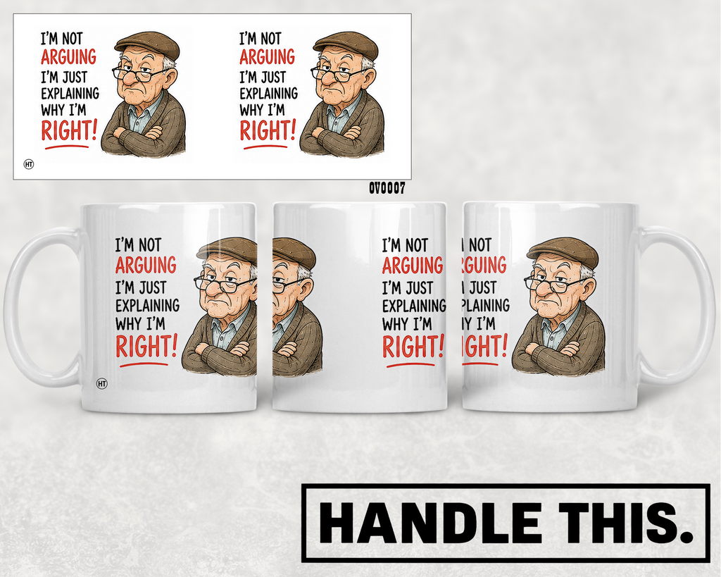 I'm Not Arguing I'm Just Explaining Why I'm Right Mug - Funny Gift