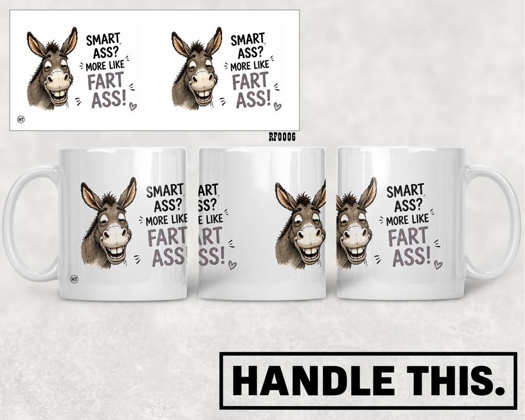 Smart Ass More Like Ass Mug - Funny Rude Gift