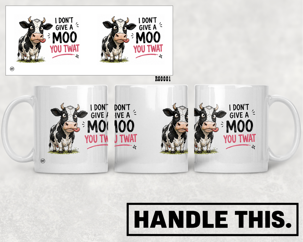 I Don't Give A Moo You Twat Mug - Funny Rude Gift