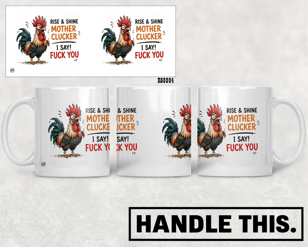 Rise Shine Mother Clucker I Say Fuck You Mug - Funny Rude Gift