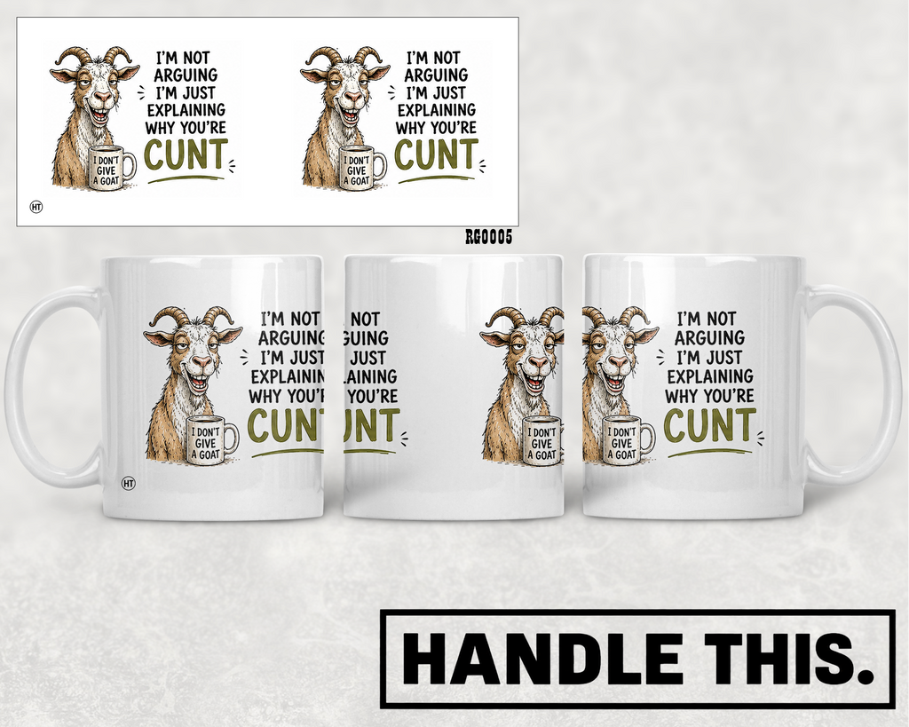 I'm Not Arguing I'm Just Explaining Why You're Mug - Funny Rude Gift