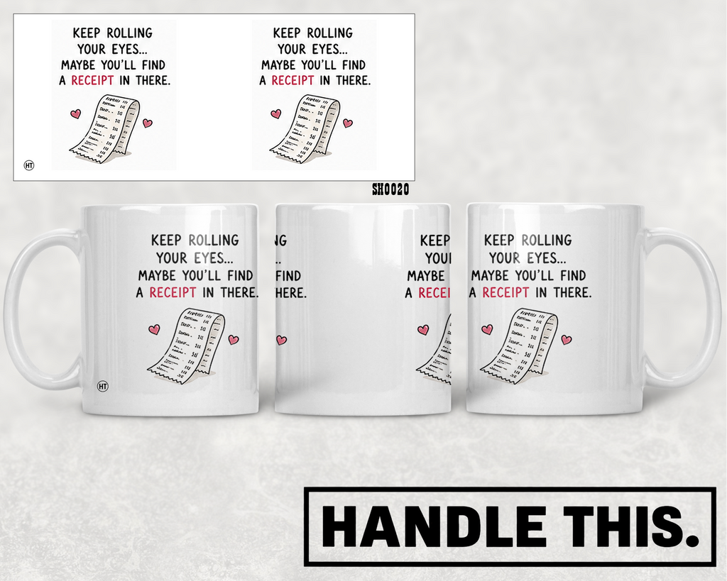 Keep Rolling Your Eyes Maybe You'll Find A Receipt Mug - Hobby Gift
