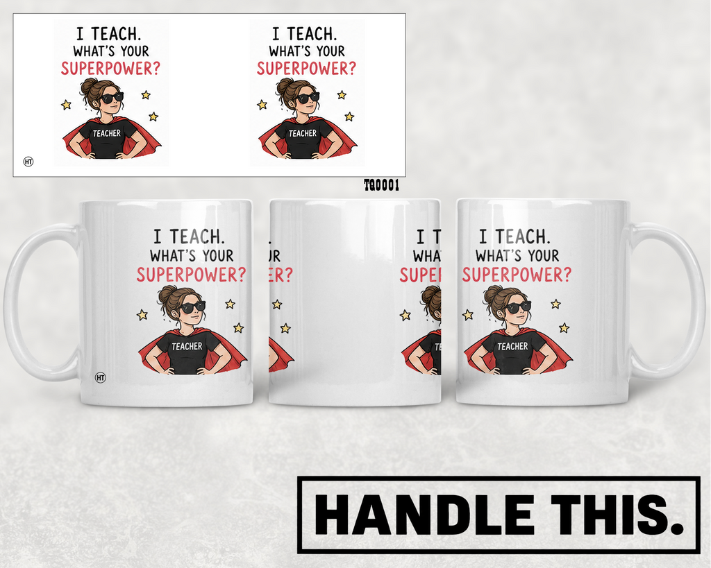 I Teach What's Your Superpower Teacher Mug - Office Humour Gift