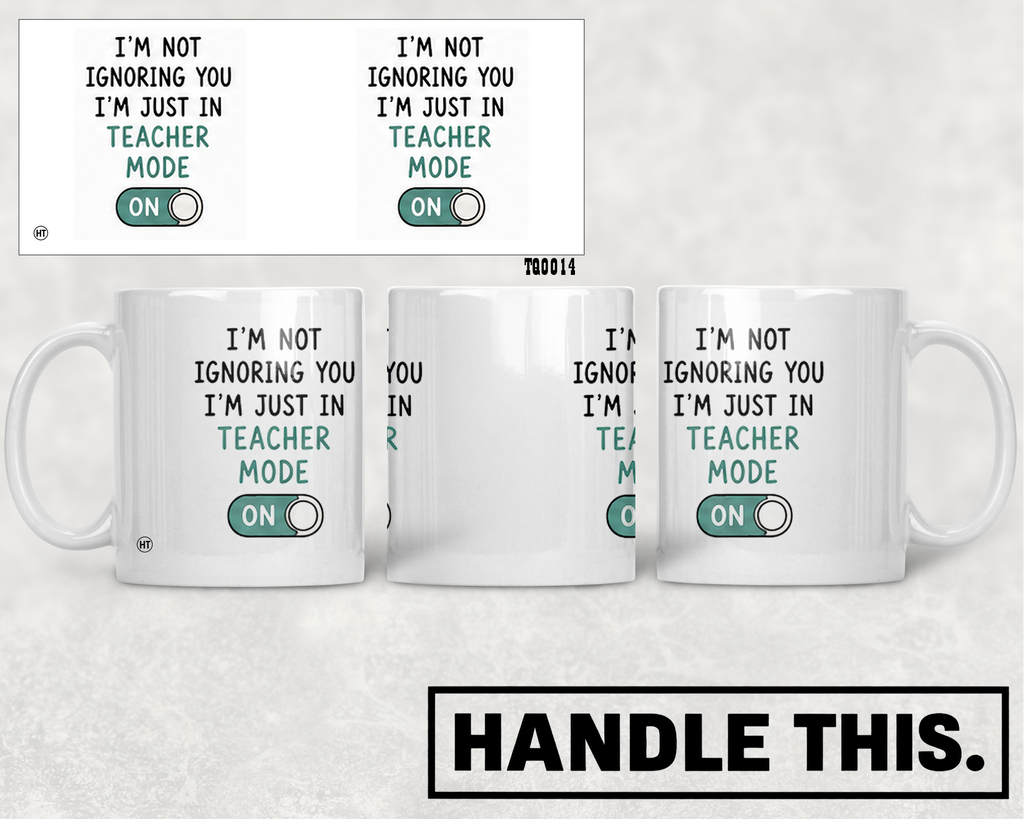 I'm Not Ignoring You I'm Just In Teacher Mode Mug - Office Humour Gift