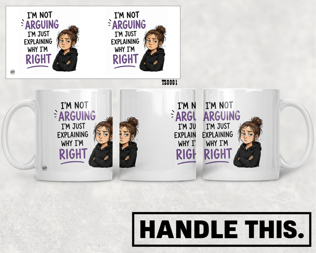 I'm Not I'm Just Explaining Why I'm Right Mug - Funny Gift