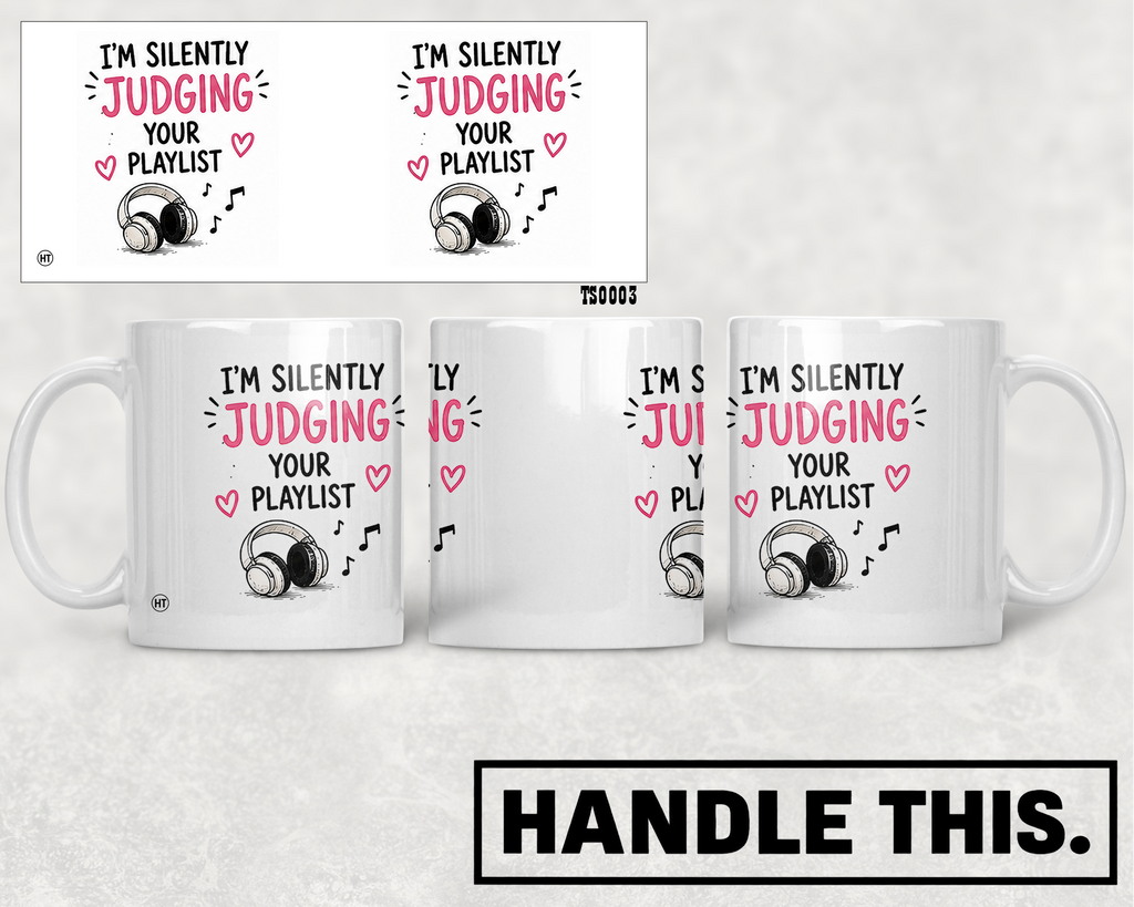 I'm Silently Judging Your Playlist Mug - Funny Gift