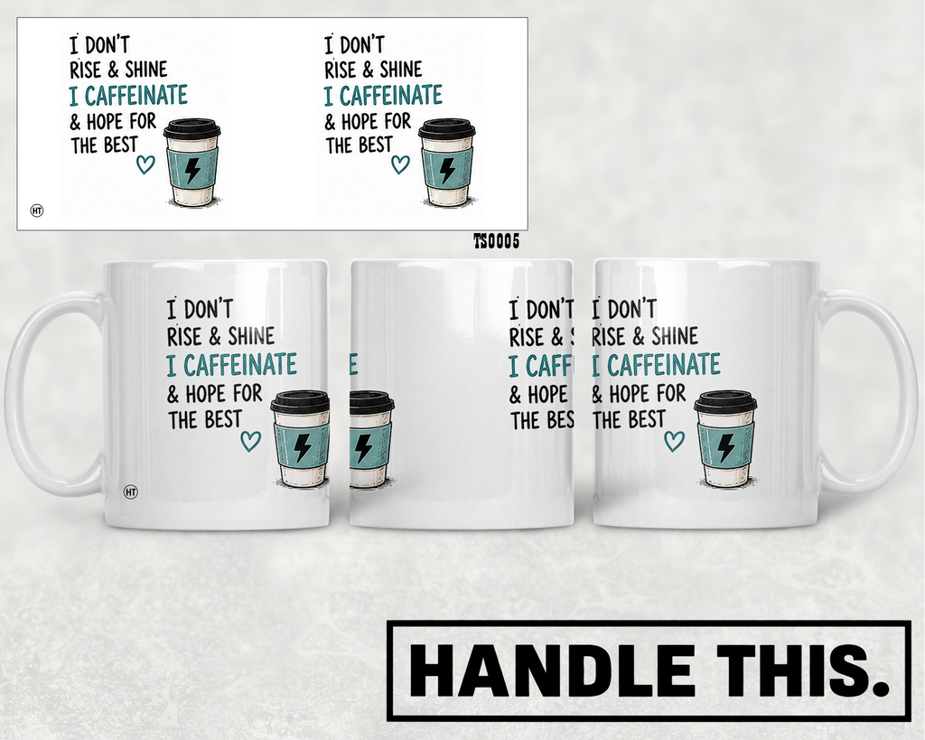 I Don't Rise Shine I Caffeinate Hope For The Mug - Funny Gift