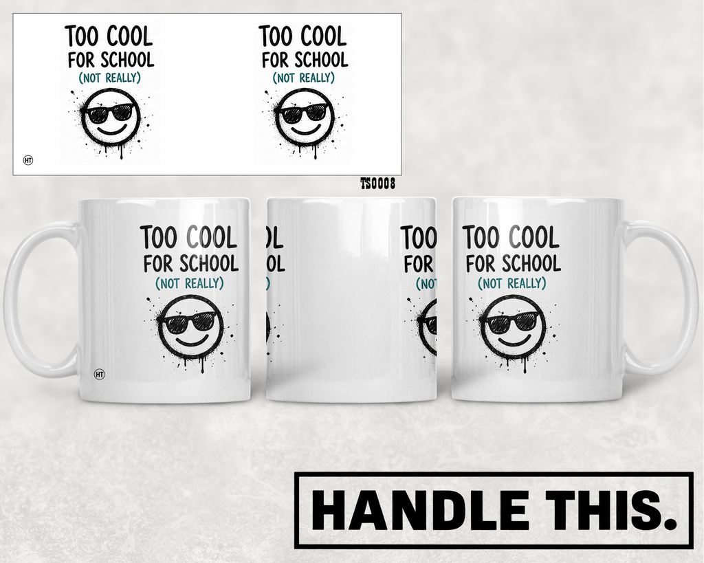 Too Cool For School Not Really Mug - Funny Gift