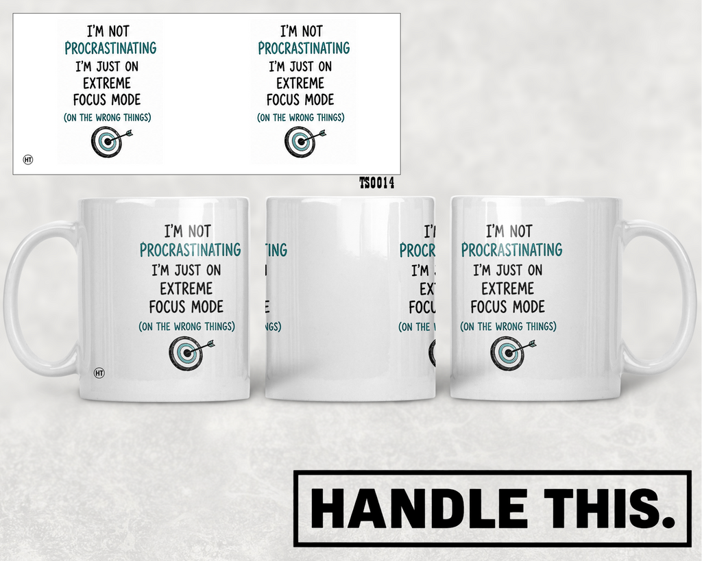 I'm Not Procrastinating I'm Just On Extreme Focus Mode Mug - Funny Gift
