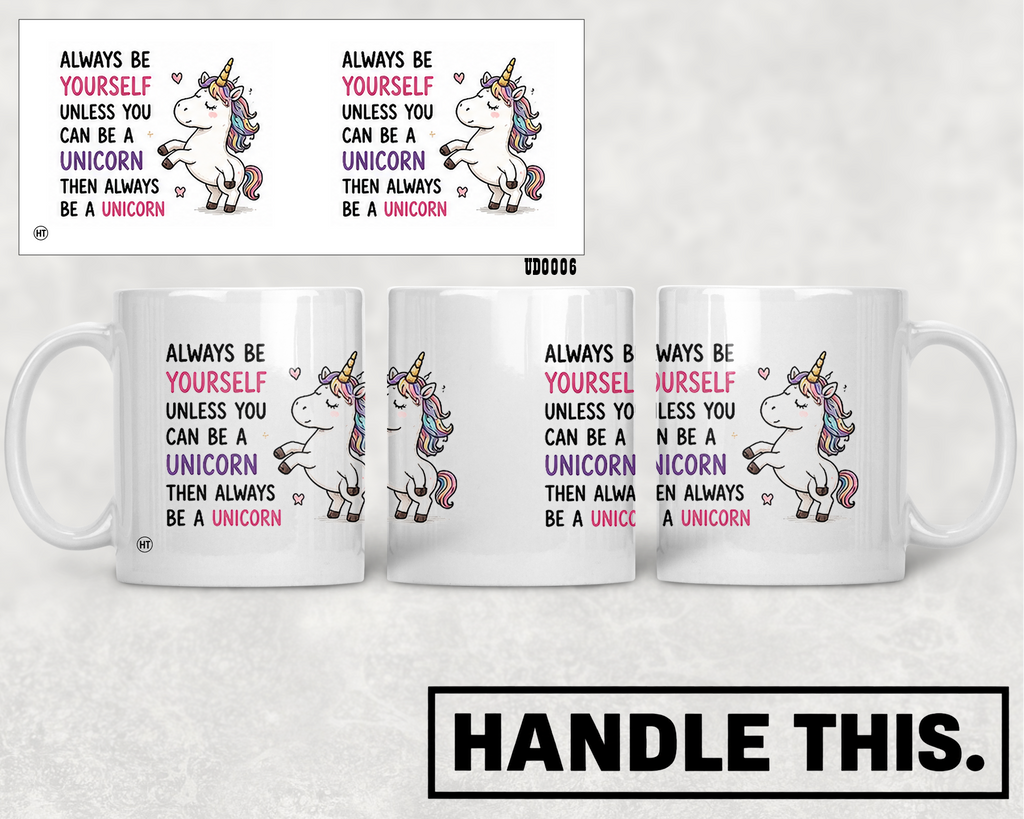 Always Be Yourself Unless You Can Be A Unicorn Mug - Cute Gift