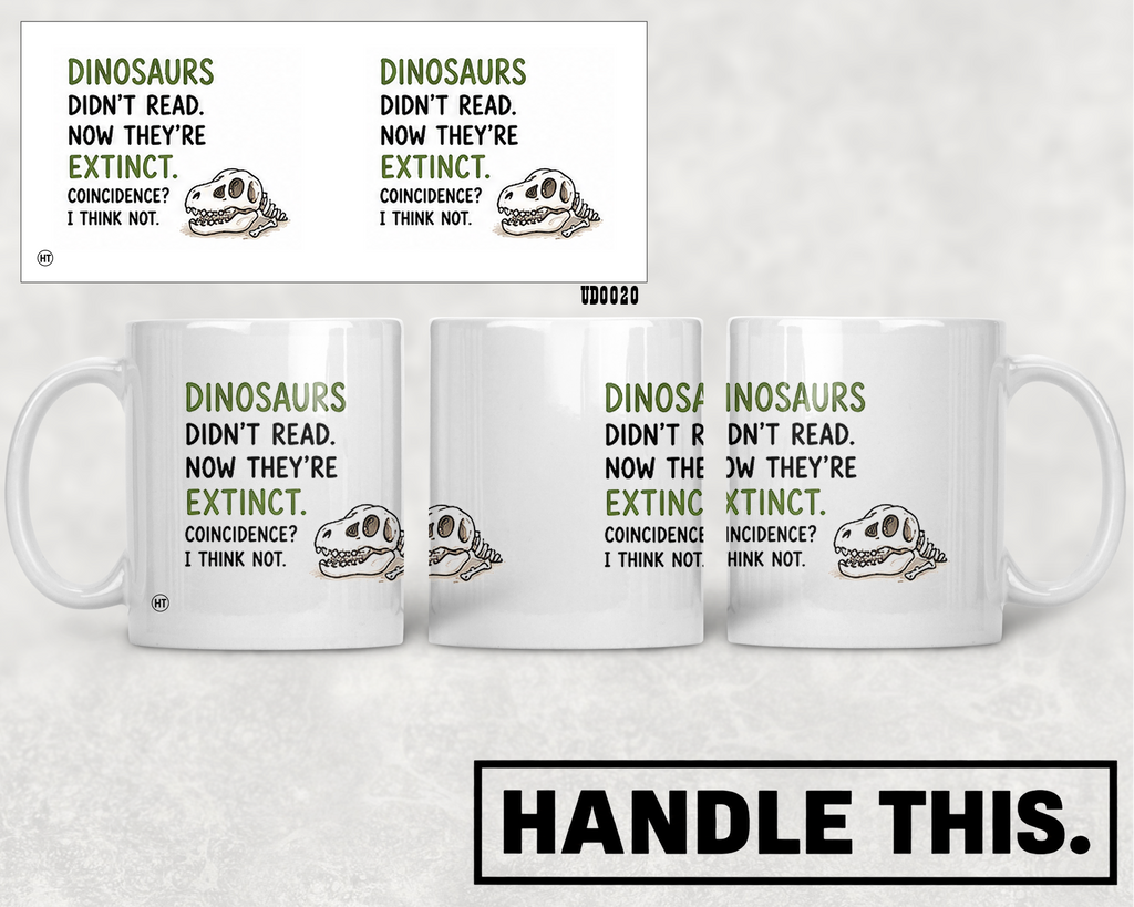 Dinosaurs Didn't Read Now They're Extinct Coincidence I Think Mug - Cute Gift