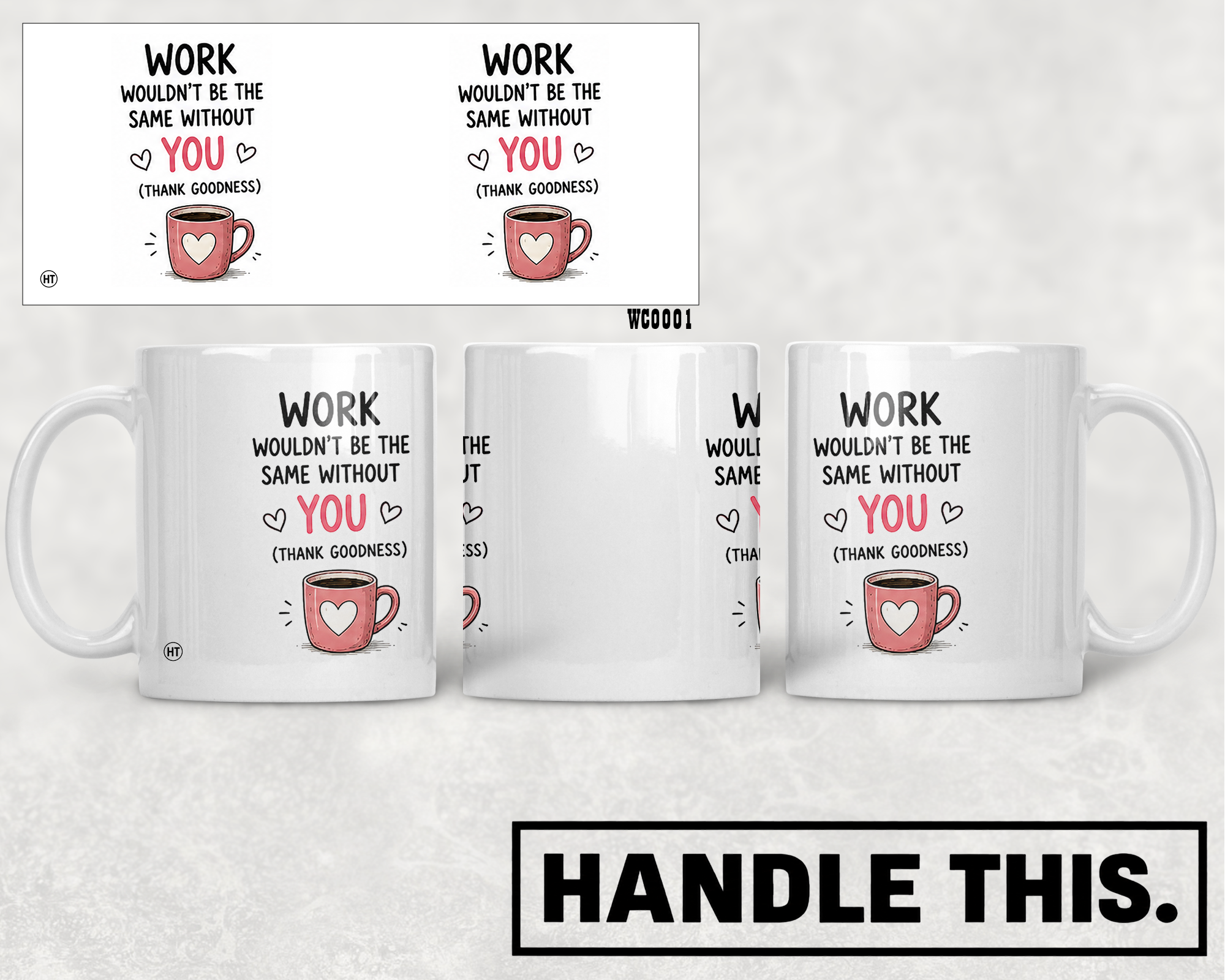 Work Wouldn't Be The Same Without You Thank Goodness Mug - Office Humour Gift