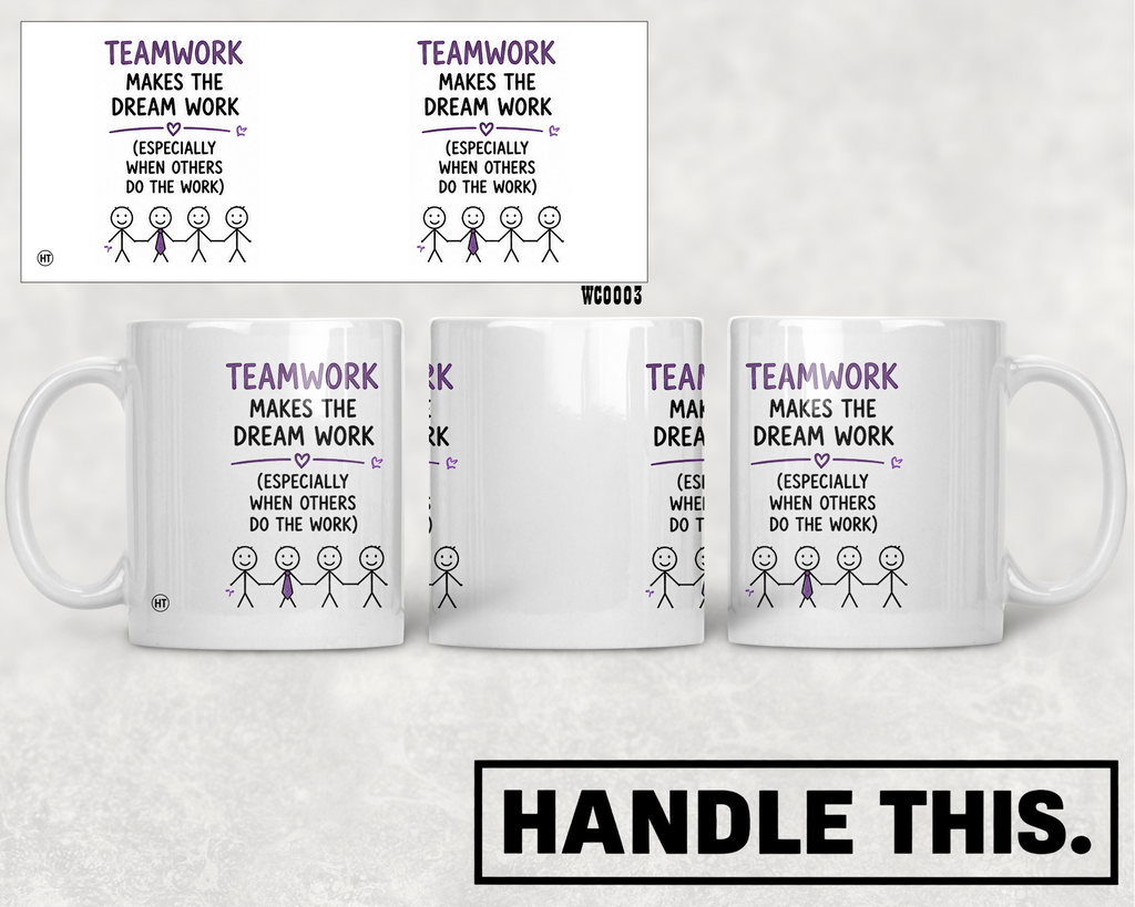 Teamwork Makes The Dream Work Especially When Others Do Mug - Office Humour Gift