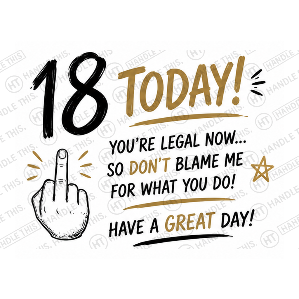Today You're Legal Now So Don't Blame Me For Mug - Funny Rude Gift