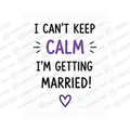 I Can't Keep Calm I'm Getting Married Mug - Funny Couple Gift