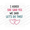 I Asked She Said Yes We Said Let's Do Mug - Funny Couple Gift