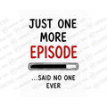 Just One More Episode Said No One Ever Mug - Funny Couple Gift