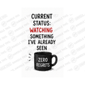 Current Status Watching Something I've Already Seen Zero Regrets Mug - Funny Couple Gift