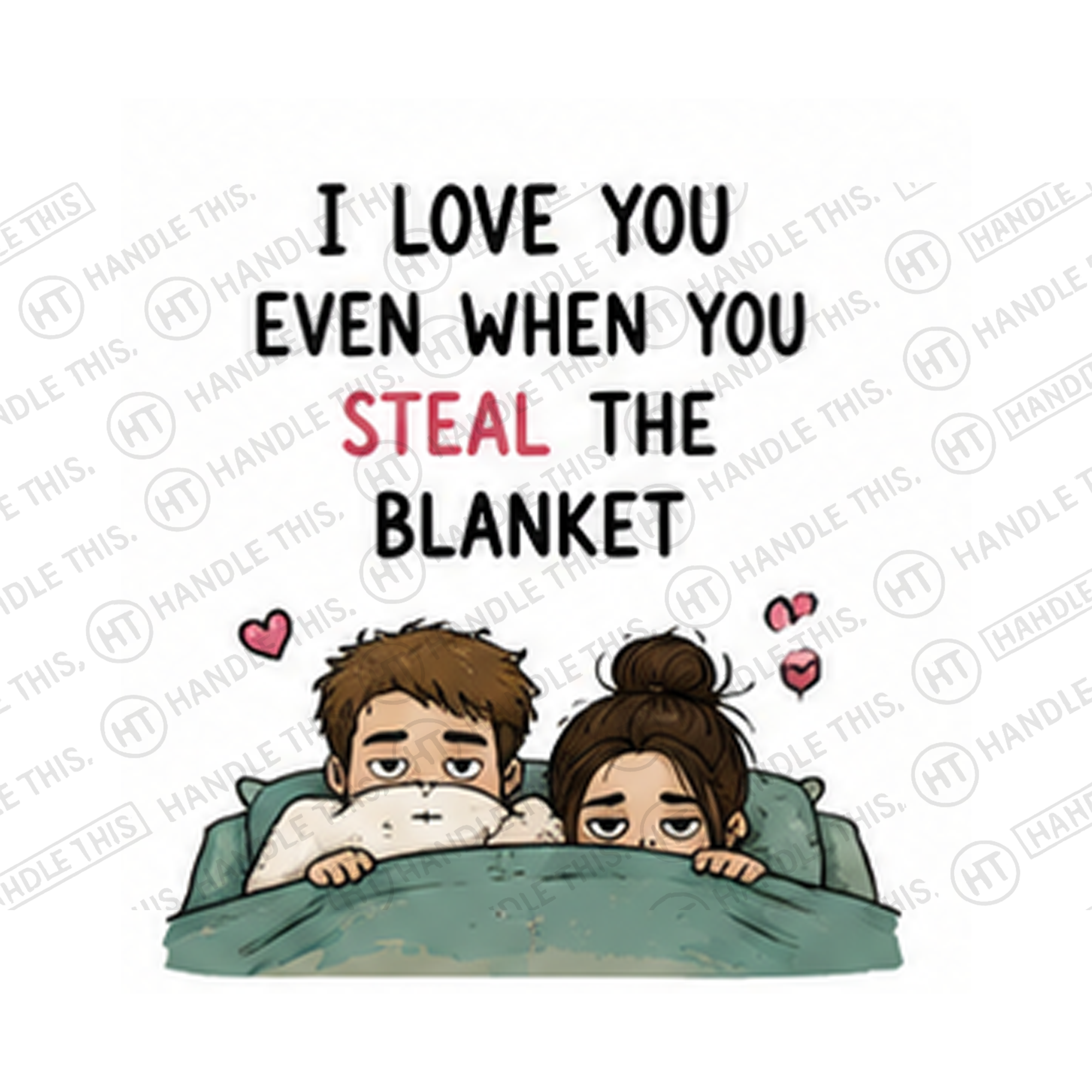 I Love You Even When You Steal The Blanket Mug - Funny Couple Gift