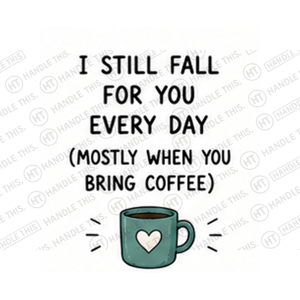 I Still Fall For You Every Day Mostly When Mug - Funny Couple Gift