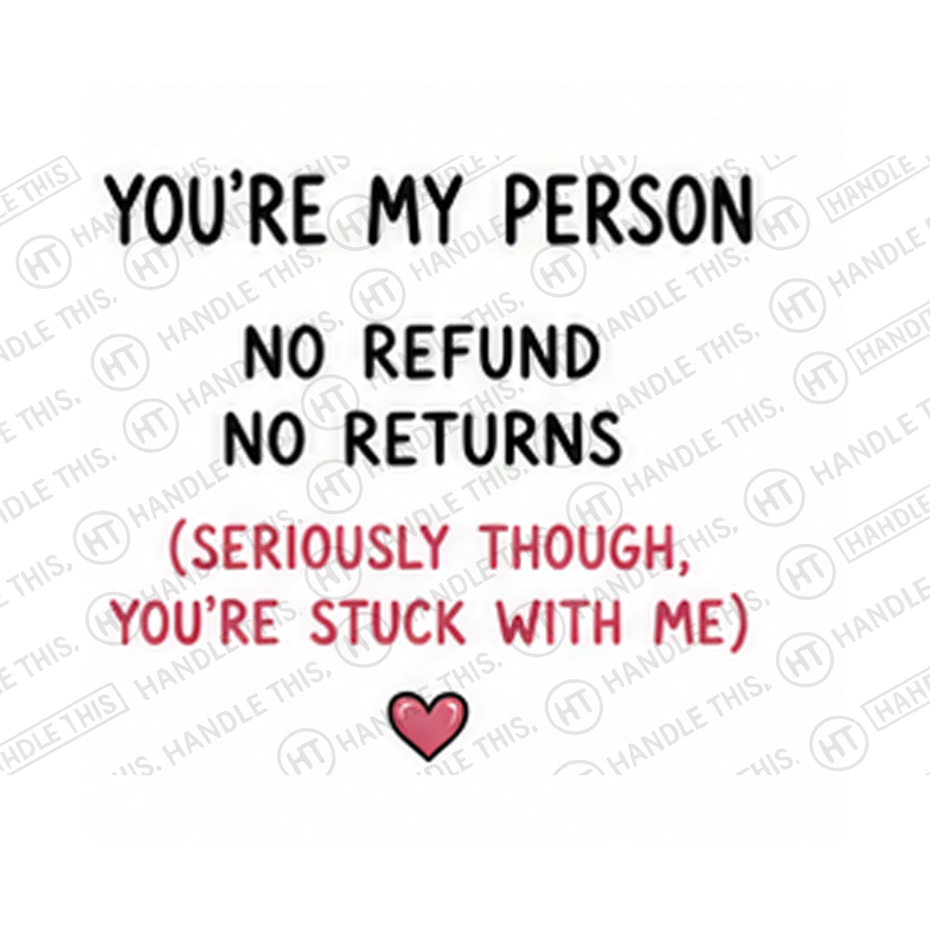 You're My Person No Refund No Returns Seriously Though Mug - Funny Couple Gift